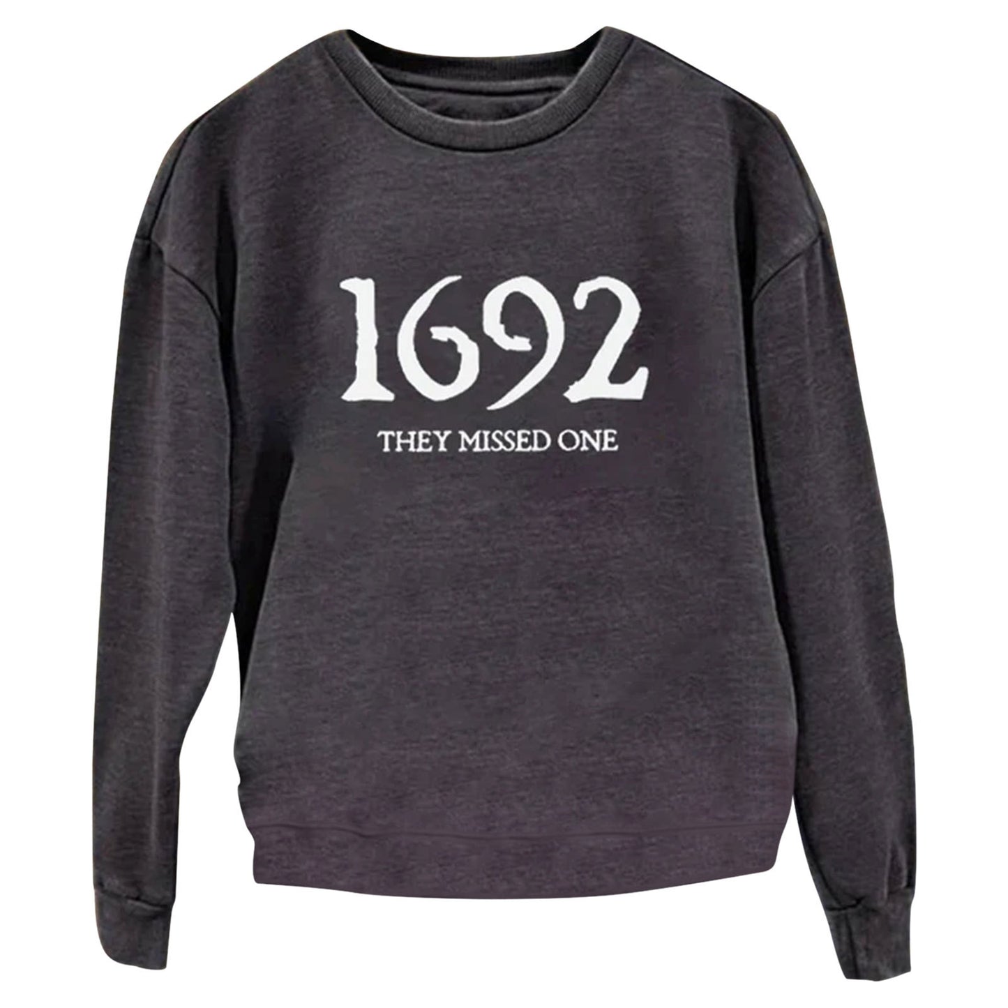 ”1692 They Missed One” Printed Round Neck Long Sleeve Sweatshirt